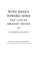 With malice toward none by Stephen B. Oates