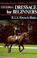 Dressage for beginners by R. L. V. Ffrench Blake