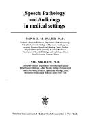 Speech pathology and audiology in medical settings by Raphael M. Haller