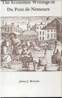 The economic writings of Du Pont de Nemours by James J. McLain