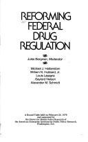 Cover of: Reforming Federal drug regulation: a round table held on February 23, 1976, and sponsored by the Center for Health Policy Research of the American Enterprise Institute for Public Policy Research, Washington, D.C.