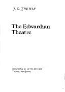 Cover of: The Edwardian theatre by J. C. Trewin.