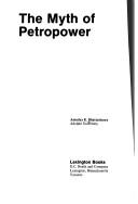 Cover of: The myth of petropower by Anindya K. Bhattacharya, Anindya K. Bhattacharya