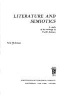Cover of: Literature and semiotics: a study of the writings of Yu. M. Lotman