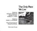 Cover of: The only place we live
