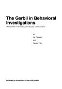 Cover of: The gerbil in behavioral investigations by Del Thiessen