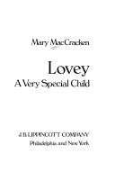 Cover of: Lovey, a very special child
