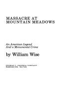 Cover of: Massacre at Mountain Meadows by William Wise