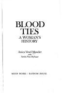 Cover of: Blood ties: a woman's history