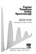Cover of: Fourier transform N.M.R. spectroscopy | Derek Shaw