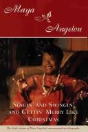 Singin' and swingin' and gettin' merry like Christmas by Maya Angelou