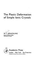 Cover of: The plastic deformation of simple ionic crystals