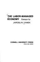 Cover of: The labor-managed economy by Jaroslav Vanek