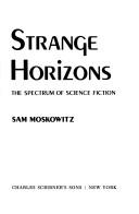 Cover of: Strange horizons by Sam Moskowitz