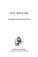 May Sinclair by Hrisey Dimitrakis Zegger, Hrisey D. Zegger