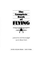 Cover of: The complete book of flying