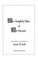 Cover of: The Knightly tales of Sir Gawain by with introductions and translations by Louis B. Hall.