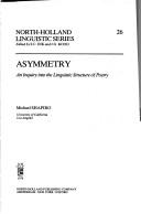 Cover of: Asymmetry: an inquiry into the linguistic structure of poetry