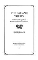 Cover of: The oak and the ivy: an intimate biography of William and Catherine Gladstone