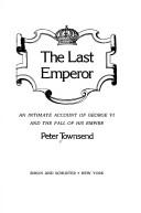 Cover of: The last emperor: an intimate account of George VI and the fall of his empire