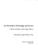 Cover of: On pre-modern technology and science by edited by Bert S. Hall and Delno C. West.