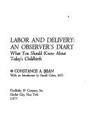 Cover of: Labor and delivery, an observer's diary: what you should know about today's childbirth