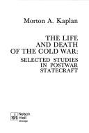Cover of: The Life and death of the cold war: selected studies in post-war statecraft