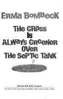 Cover of: The grass is always greenerover the septic tank by Erma Bombeck