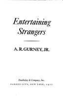 Cover of: Entertaining strangers | A. R. Gurney