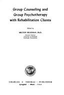 Cover of: Group counseling and group psychotherapy with rehabilitation clients by edited by Milton Seligman.