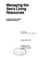 Cover of: Managing the sea's living resources: legal and political aspects of high seas fisheries