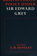 Cover of: British foreign policy under Sir Edward Grey by edited by F. H. Hinsley.
