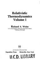 Cover of: Relativistic thermodynamics by Richard A. Weiss