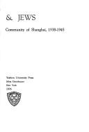 Cover of: Japanese, Nazis & Jews: the Jewish refugee community of Shanghai, 1938-1945