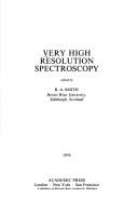Cover of: Very high resolution spectroscopy by edited by R. A. Smith.