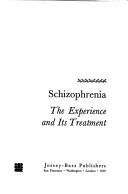 Cover of: Schizophrenia: the experience and its treatment