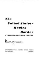 Cover of: The United States-Mexico border: a politico-economic profile