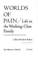 Cover of: Worlds of pain by Lillian B. Rubin