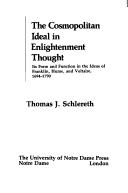 Cover of: The cosmopolitan ideal in Enlightenment thought, its form and function in the ideas of Franklin, Hume, and Voltaire, 1694-1790 by Thomas J. Schlereth