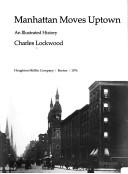 Cover of: Manhattan moves uptown by Charles Lockwood