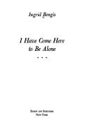 Cover of: I have come here to be alone
