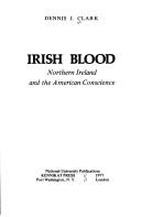 Cover of: Irish blood: Northern Ireland and the American conscience