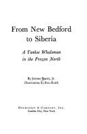 Cover of: From New Bedford to Siberia: a Yankee whaleman in the frozen north