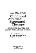 Childhood autism & structural therapy by Ward, Alan J.