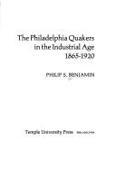 Cover of: The Philadelphia Quakers in the industrial age, 1865-1920 by Philip S. Benjamin