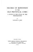 Cover of: Figures of repetition in the old Provençal lyric: a study in the style of the troubadours