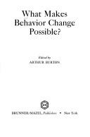 Cover of: What makes behavior change possible? by Edited by Arthur Burton.