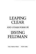 Cover of: Leaping clear and other poems by Irving Feldman