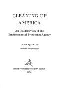 Cover of: Cleaning up America: an insider's view of the Environmental Protection Agency