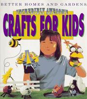 Cover of: Better Homes and Gardens Incredibly Awesome Crafts for Kids by Sara Jane Treinen